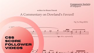 A Commentary on Dowland's Farewell, by Ng Yu Hng | CSS Score Follower Videos