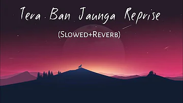 Tera Ban Jaunga Reprise - Akhil Sachdeva (Slowed+Reverb+Lofi) Song  | Indian Lofi | Lofi Mix