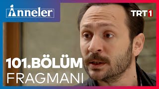 Anneler 101. Bölüm Fragmanı