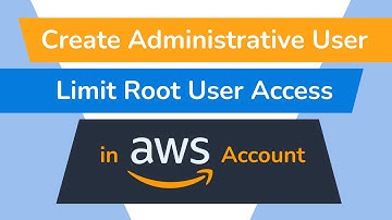 How to Create IAM User and Limit Root User Access in AWS