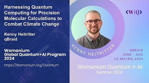 WOMANIUM QUANTUM + AI 2024: DAY 17 ❯ Quantum to Combat Climate Change (Kenny Heitritter - qBraid)