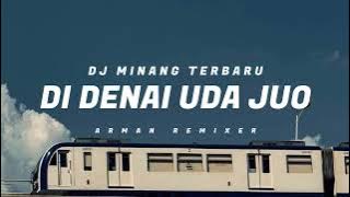 DJ DI DENAI UDA JUO | DJ MINANG TERBARU RIMEX | Arman Remixer