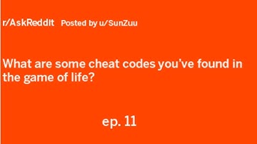 r/askreddit What are some cheat codes you
