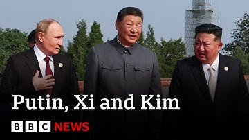 Xi, Putin and Kim show united front at China