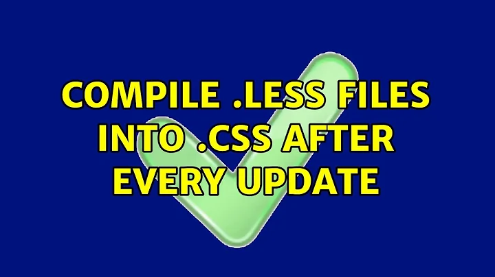 Ubuntu: Compile .less files into .css after every update (3 Solutions!!)