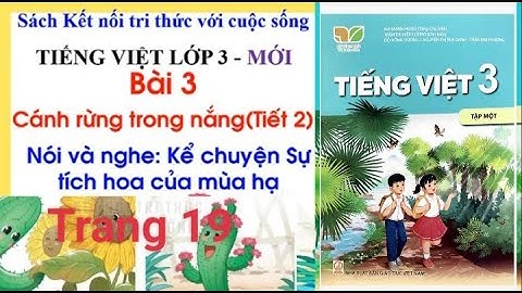 Tiếng Việt lớp 3:  Bài 3 Cánh rừng trong nắng (tiết 2) trang 19 sách Kết nối tri thức với cuộc sông