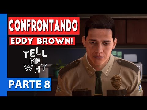 TELL ME WHY [PARTE 8] – Revirando arquivos da e fazendo Eddy Brown  confessar!