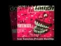 Dick ray feat josh wink  dont laugh ivor snchez private mashup.