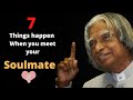 Seven things happen when you meet your soulmate || Dr.APJ Abdul Kalam Quotes || Daily Inspiration