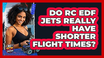 Do RC EDF Jets Really Have Shorter Flight Times? - RC Toy Central