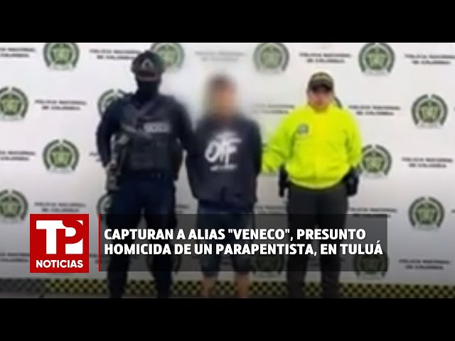 Capturan a alias "Veneco", presunto homicida de un parapentista, en Tuluá |28.03.2024| TP Noticias