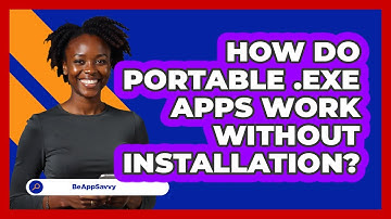 How Do Portable .exe Apps Work Without Installation? - Be App Savvy