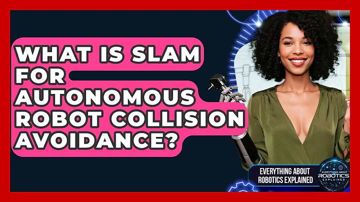 What Is SLAM For Autonomous Robot Collision Avoidance? - Everything About Robotics Explained