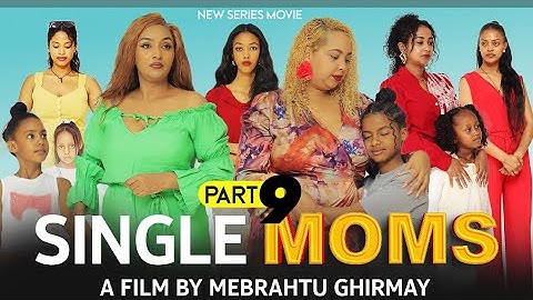 SINGLE MOMS - #New Eritrean Series Movie - By Mebrahtu Ghirmay - PART 9