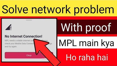 Mpl cannot connect to internet /Solve network problem With proof