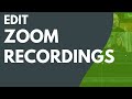Camtasia edit zoom recordings
