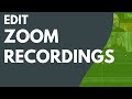 Camtasia: Edit Zoom Recordings