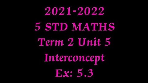 STD 5 Term 2 Unit 5 Interconcept Ex: 5.3