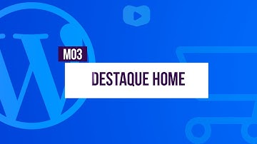 Destaque da página principal - Curso de Loja Virtual com WordPress + WooCommerce