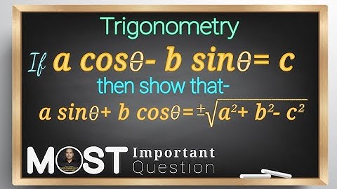 If a cos theta- b sin theta= c then show that a sin theta + b cos theta = +-√(a2+b2-c2)