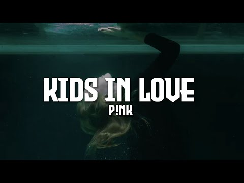 P!NK - Kids In Love ft. First And Kit (Lyrics)