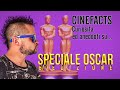 Altre 50 cose che NON SAI sugli OSCAR - #CineFacts Special 02