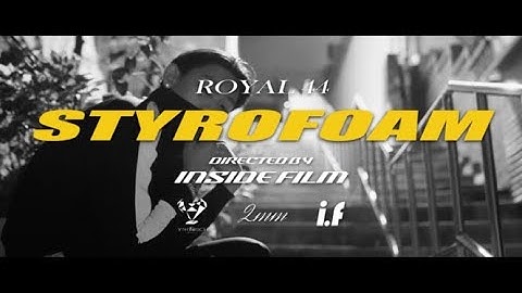 Royal 44 - Styrofoam [Official Video]