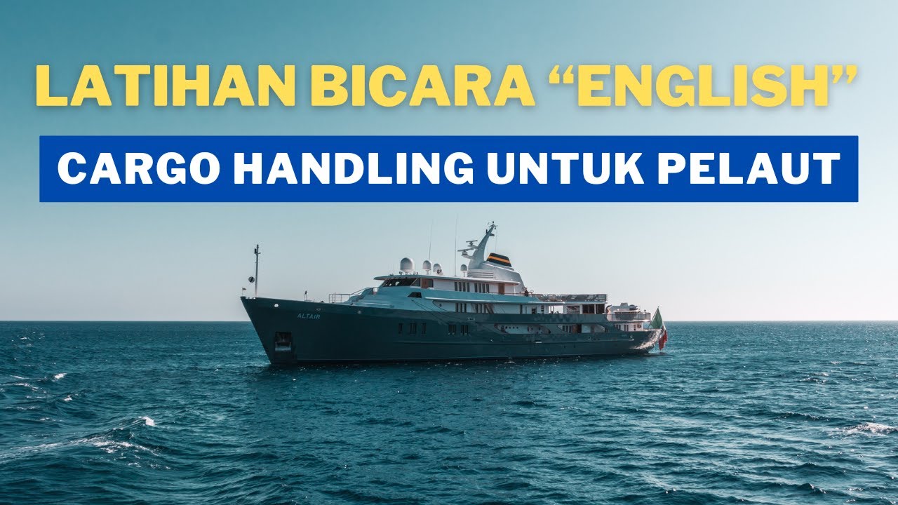 LATIHAN BICARA BAHASA INGGRIS DIKAPAL / Cargo Handling