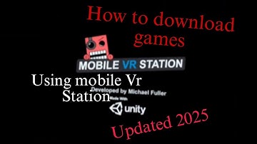 How To Download Games Mobile Vr Station (Updated 2025)