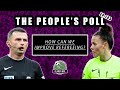 How can we improve refereeing  the peoples poll ep 143  planet fpl 202324