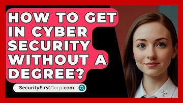 How To Get In Cyber Security Without A Degree? - SecurityFirstCorp.com