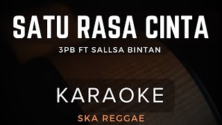 Satu Rasa Cinta  - 3Pemuda Berbahaya Feat Sallsa Bintan | Karaoke | Ska Reggae