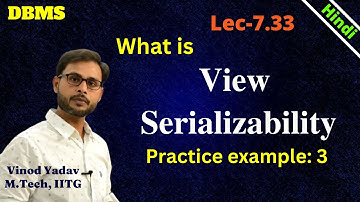 L7.33 | View Serializability | How to test View Serializability |  View serializable schedule