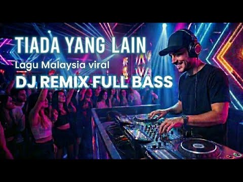TIADA YANG LAIN – FENOMENA (Malaysia) | DJ Remix Musical Full Bass