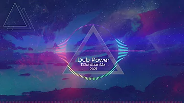 Dub Power.  ♛ - DJ J✪RDANmx 2021