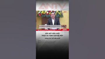 Tập trung sửa đổi các luật phục vụ chủ trương tinh gọn tổ chức bộ máy #antv #shorts #kyhopbatthuong