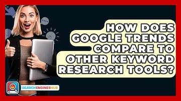 How Does Google Trends Compare To Other Keyword Research Tools? - SearchEnginesHub.com