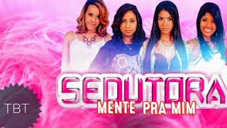 BANDA SEDUTORA - MENTE PRA MIM #TBT (+ Letra)