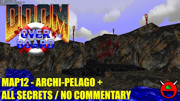 Doom 2: Overboard - MAP12 Archi Pelago+ - All Secrets No Commentary