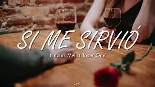 Si me sirvió - Neztor Mvl ft Toser One // Letra