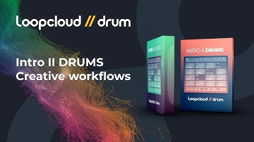Intro II DRUMS Creative workflows - Loopcloud DRUM