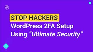 WordPress Two Factor Authentication Setup Benifits with Ultimate Security