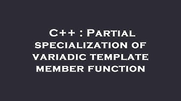C++ : Partial specialization of variadic template member function
