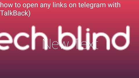 how to open any links on telegram with TalkBack