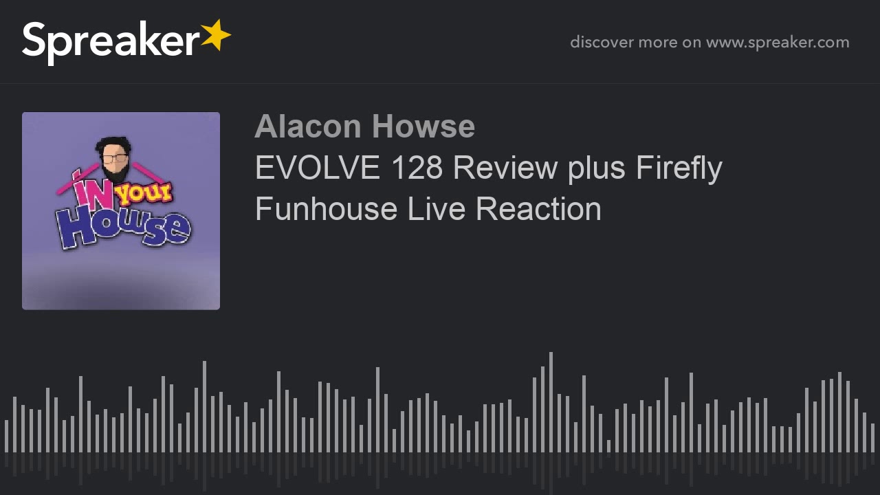 EVOLVE 128 Review plus Firefly Funhouse Live Reaction