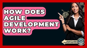 How Does Agile Development Work? - AssetsandOpportunity.org