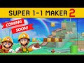 Coming Soon... Super 1-1 Maker 2!