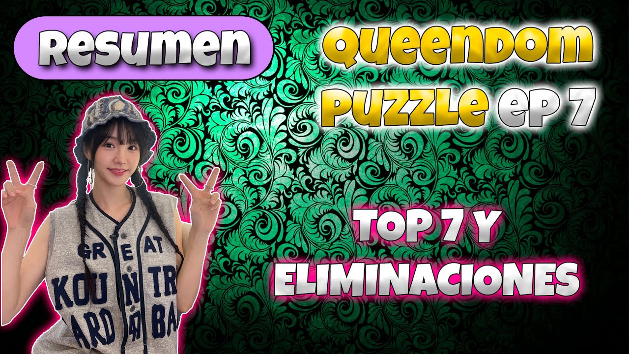 Resumen QUEENDOM PUZZLE EP. 7 | EL7ZU+P, eliminaciones, TOP 7 - YouTube