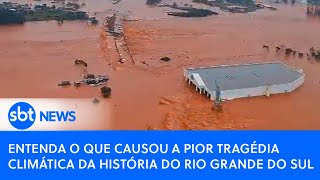 Entenda o que causou a pior tragédia climática da história do Rio Grande do Sul