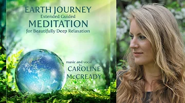 Earth Journey Meditation for Deep Relaxation - 1 Hour Long Guided Meditation - Caroline McCready